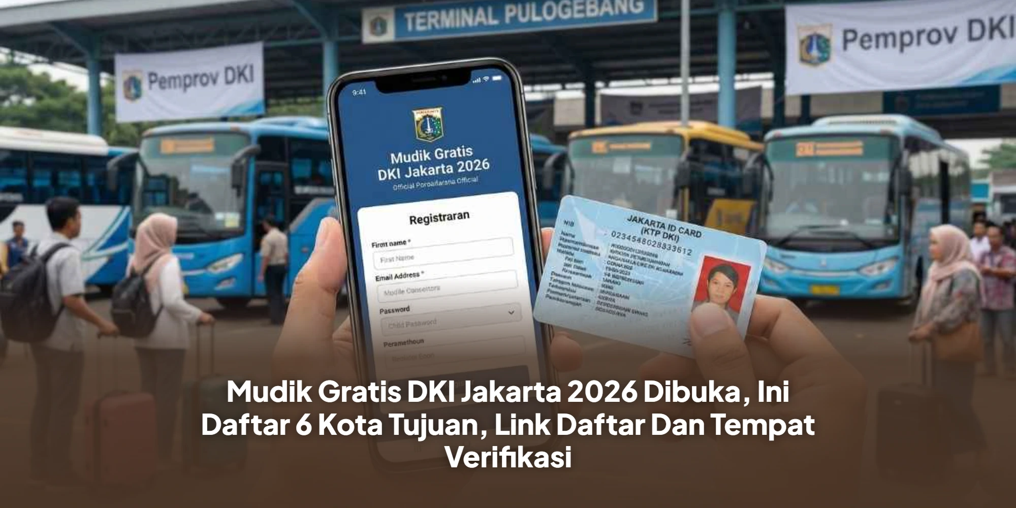 Mudik Gratis DKI Jakarta 2026 Dibuka, Ini Daftar 6 Kota Tujuan, Link Daftar Dan Tempat Verifikasi
