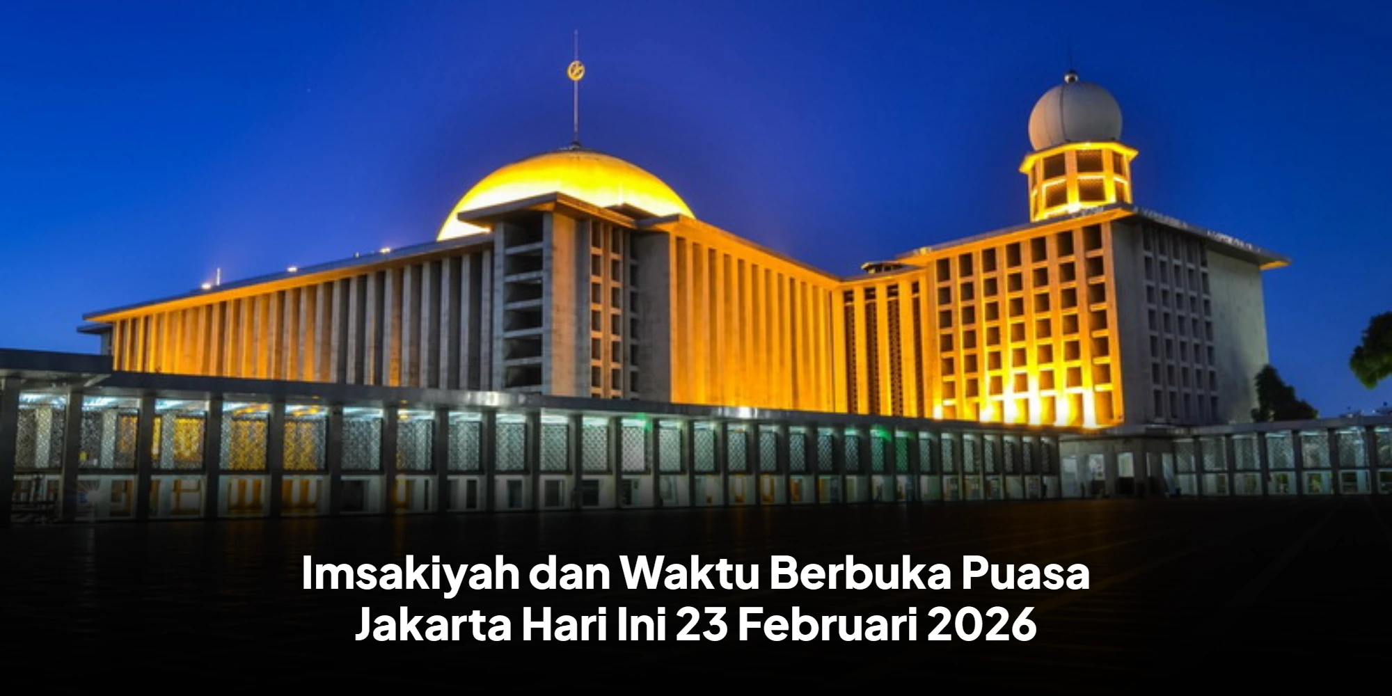 Imsakiyah dan Waktu Berbuka Puasa Jakarta Hari Ini 23 Februari 2026