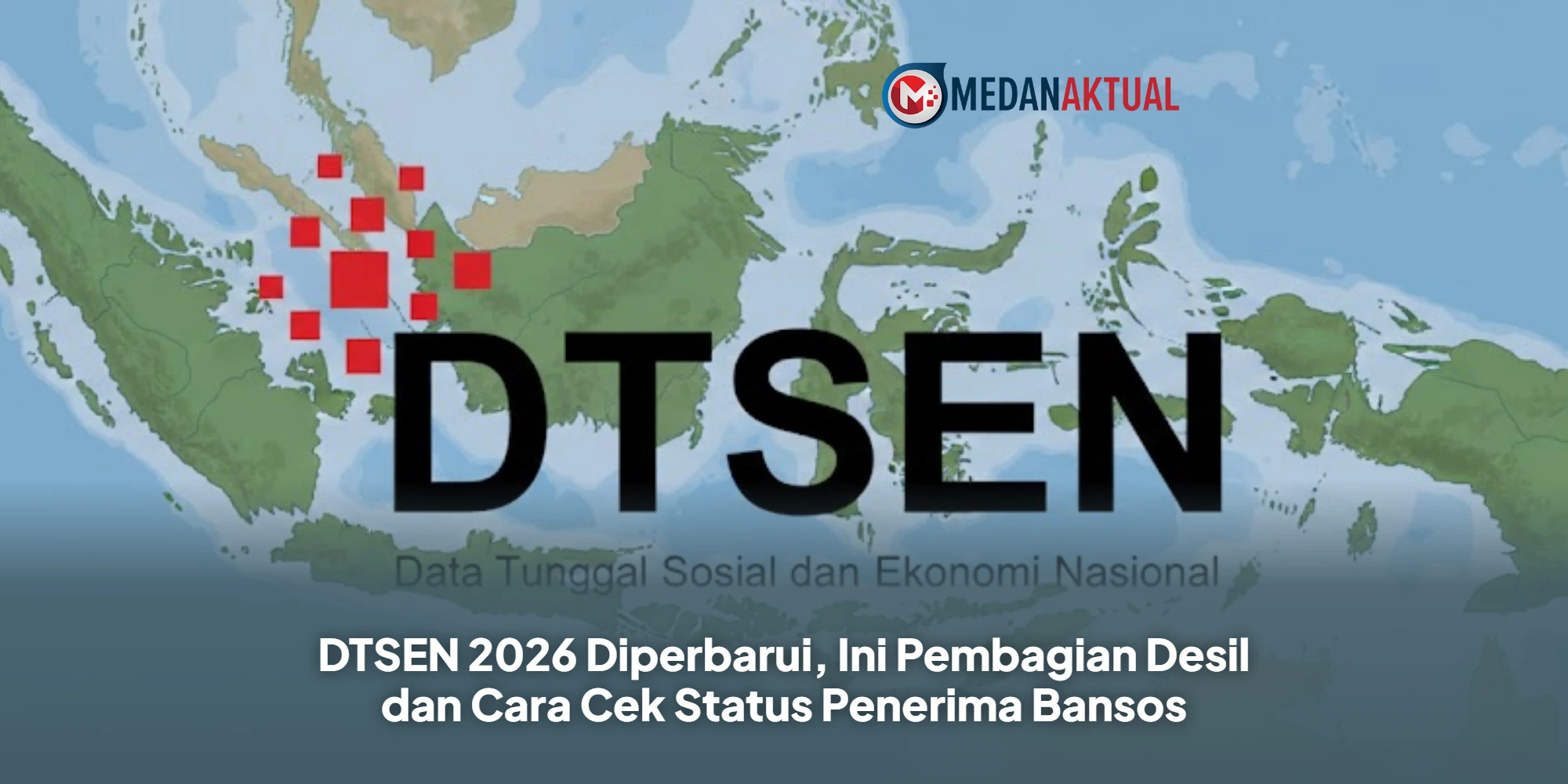 DTSEN 2026 Diperbarui, Ini Pembagian Desil dan Cara Cek Status Penerima Bansos
