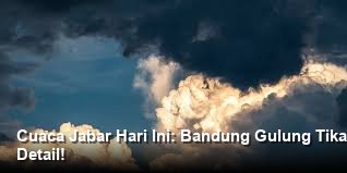 Cuaca Wilayah Jawa Barat dan Sekitarnya