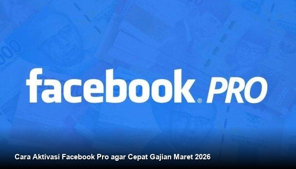 Cara Aktivasi Facebook Pro agar Cepat Gajian Maret 2026