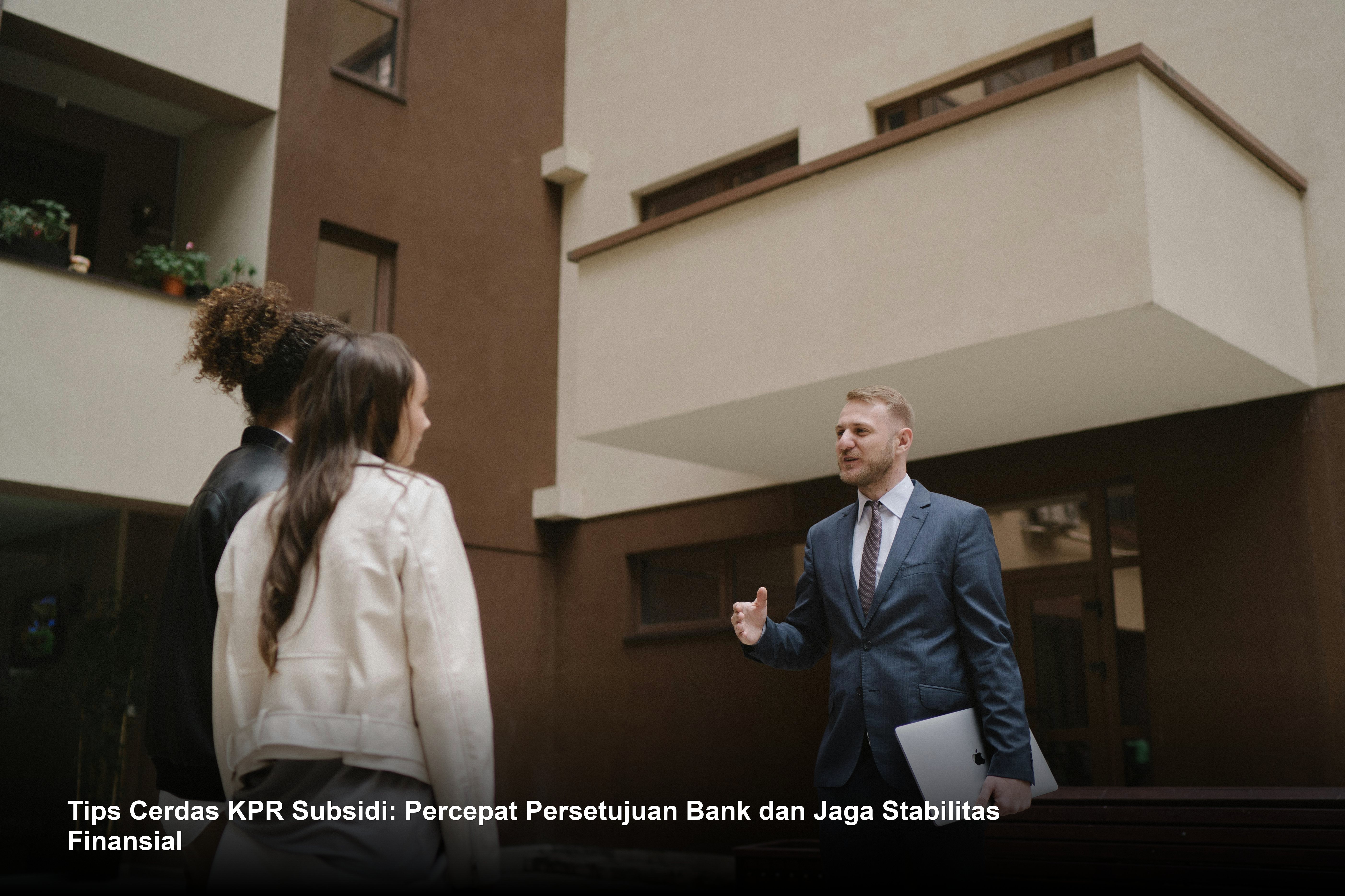 Tips Cerdas KPR Subsidi: Percepat Persetujuan Bank dan Jaga Stabilitas Finansial