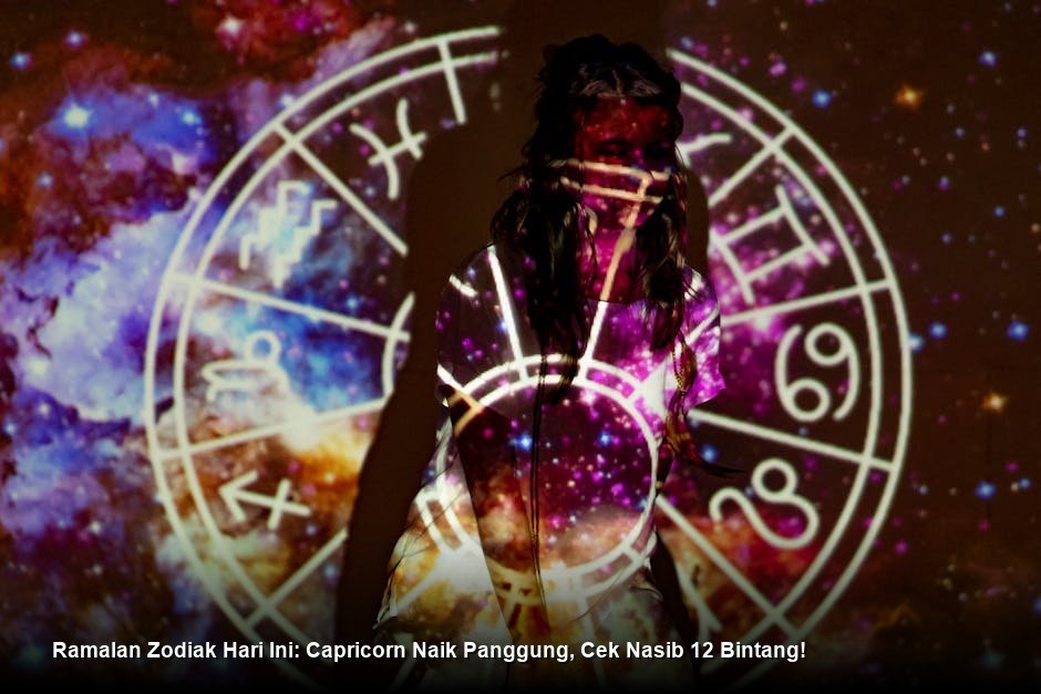 Ramalan Zodiak Hari Ini: Capricorn Naik Panggung, Cek Nasib 12 Bintang!